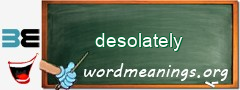 WordMeaning blackboard for desolately
